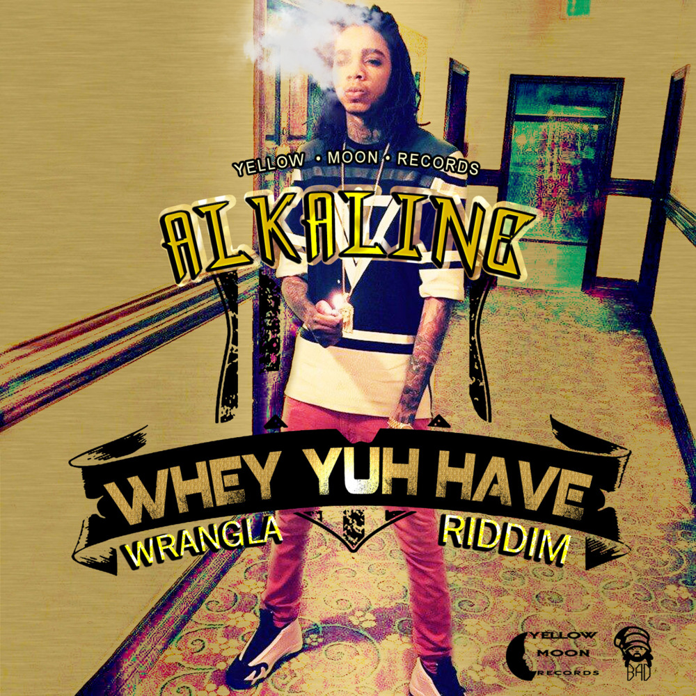 Album cover art for "Whey Yuh Have" by Alkaline