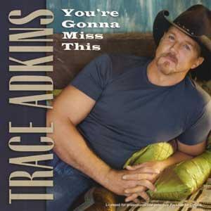 Album cover art for "You’re Gonna Miss This" by Trace Adkins
