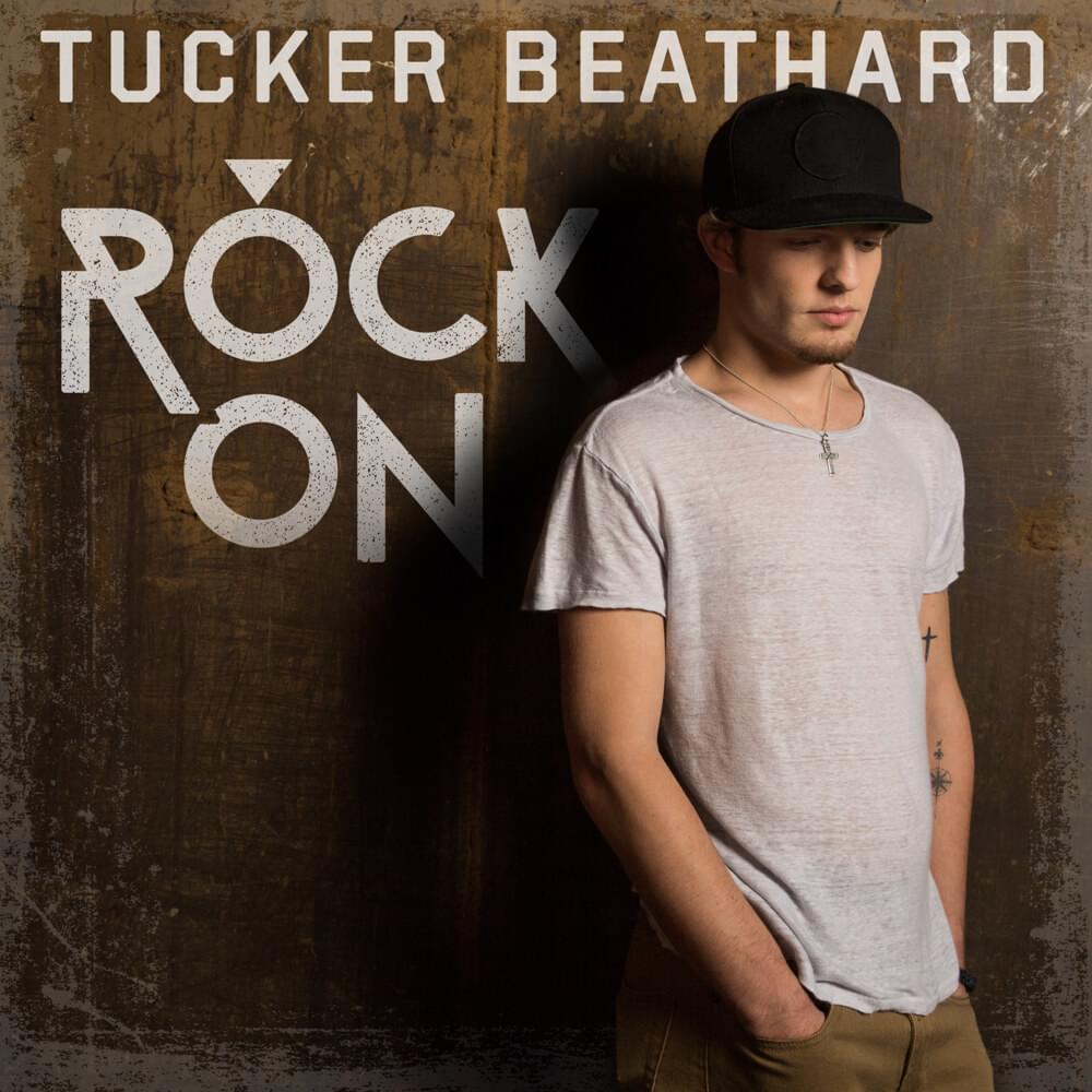 Rock On by Tucker Beathard