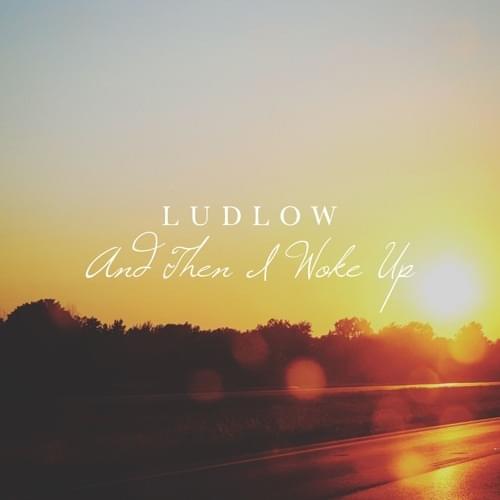Album cover art for "And Then I Woke Up" by Ludlow (US)
