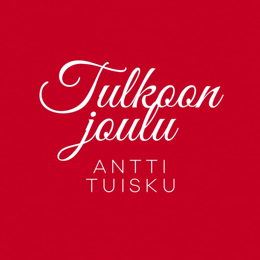 Album cover art for "Tulkoon joulu (Vain elämää joulu)" by Antti Tuisku