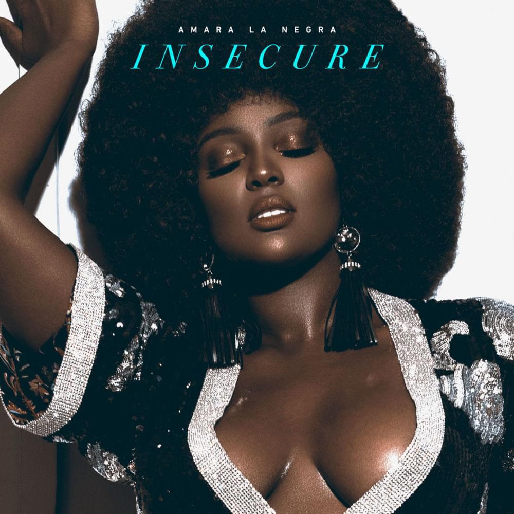 Insecure by Amara La Negra