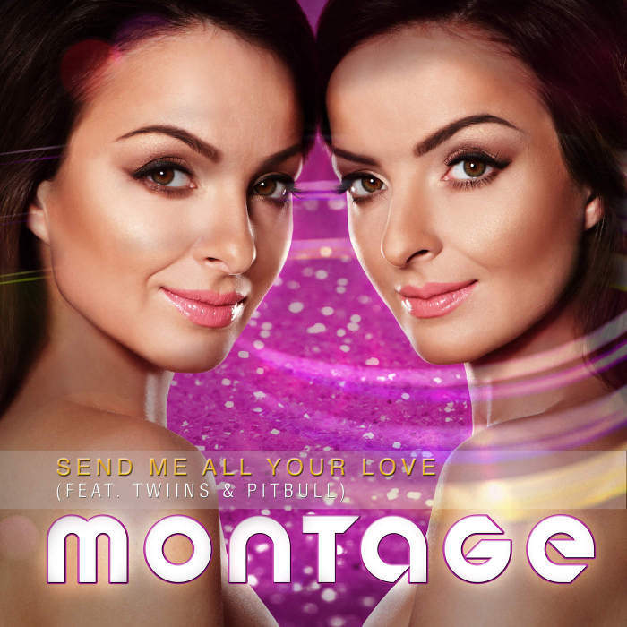 Album cover art for "Send Me All Your Love" by Montage (Singer) & Twiins & Pitbull