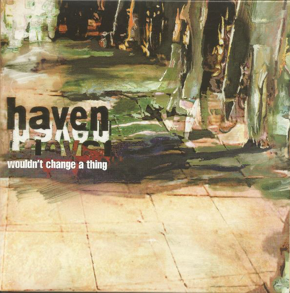 Wouldn’t Change A Thing by Haven