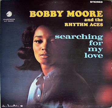 Searching For My Love by Bobby Moore & The Rhythm Aces