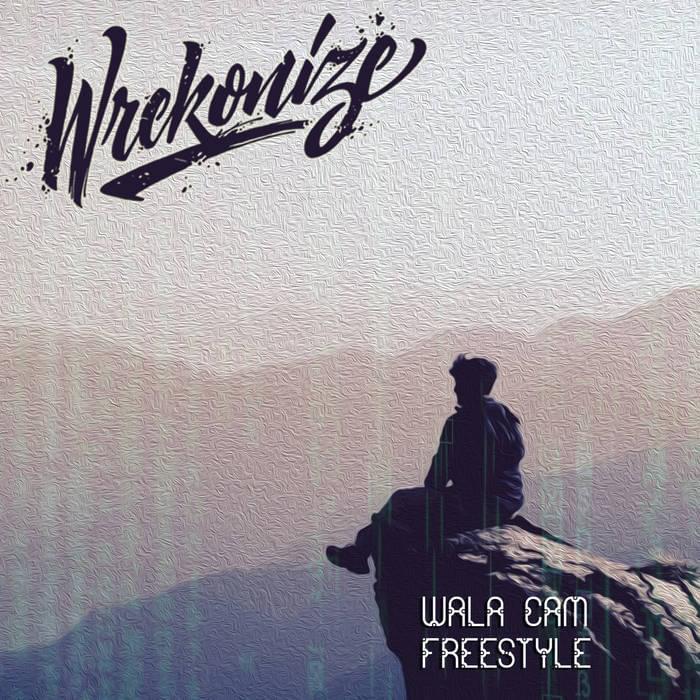 Album cover art for "Wala Cam (Freestyle)" by Wrekonize