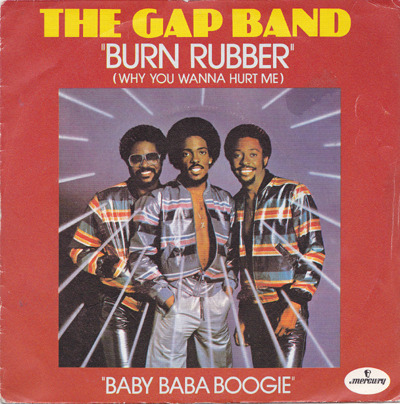 Burn Rubber on Me (Why You Wanna Hurt Me) by The Gap Band