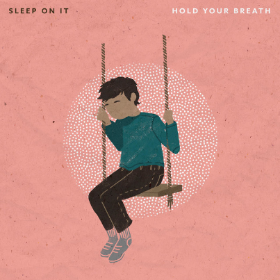 Album cover art for "Hold Your Breath" by Sleep On It
