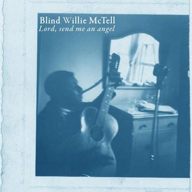 Lord, Send Me An Angel by Blind Willie McTell