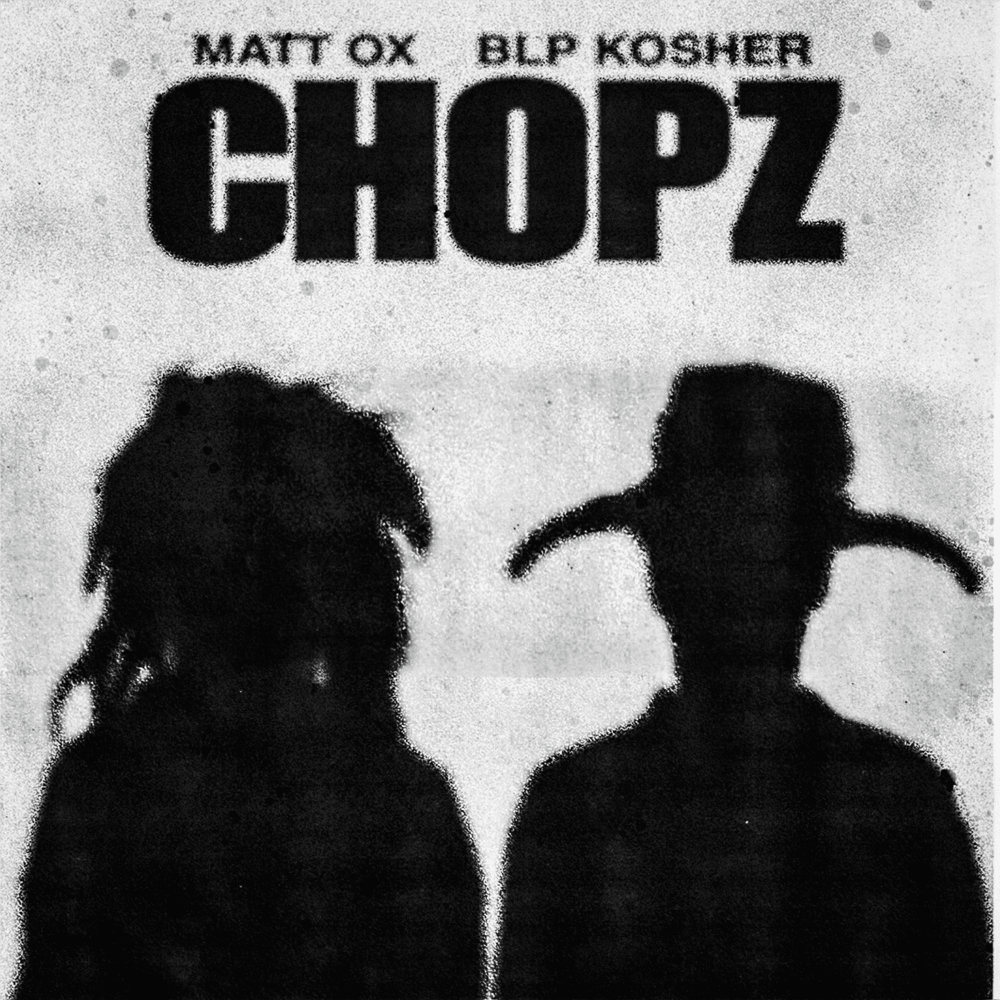 Album cover art for "CHOPZ" by Matt OX & BLP KOSHER