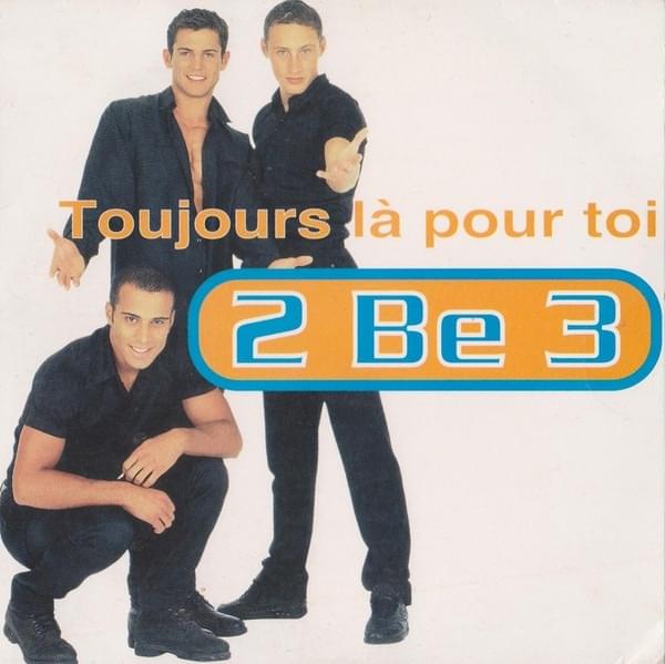 Album cover art for "Toujours l� pour toi" by 2 Be 3