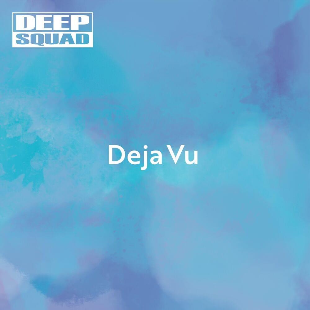 Deja Vu by DEEP SQUAD
