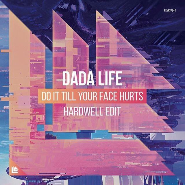 Album cover art for "Do It Till Your Face Hurts (Hardwell Edit)" by Dada Life