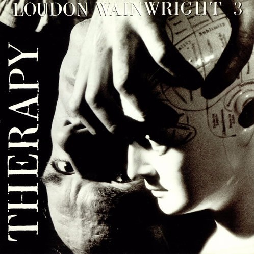 Therapy by Loudon Wainwright III