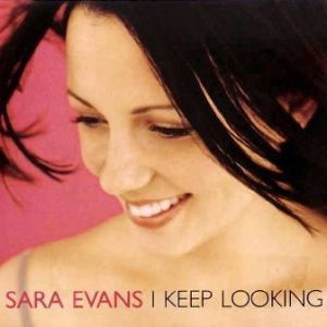 Album cover art for "I Keep Looking" by Sara Evans