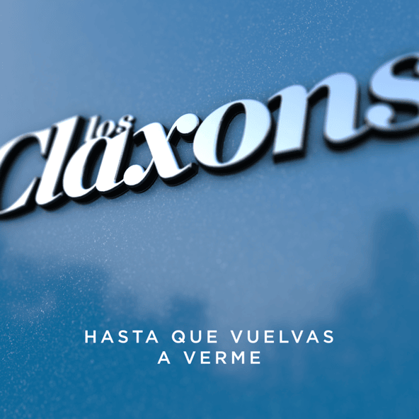 Album cover art for "Hasta Que Vuelvas a Verme" by Los Claxons