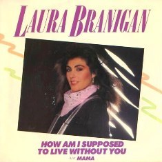 Album cover art for "How Am I Supposed to Live Without You?" by Laura Branigan