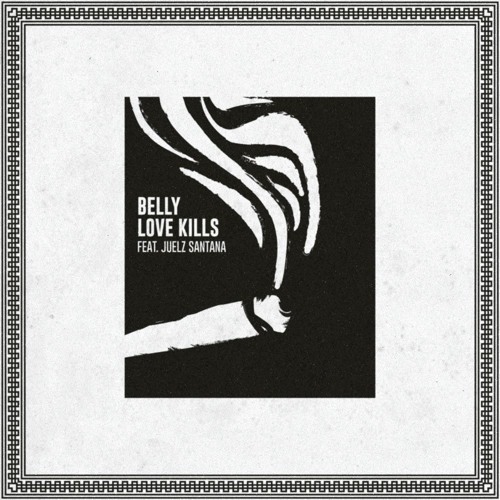 Album cover art for "Love Kills" by Belly & Juelz Santana