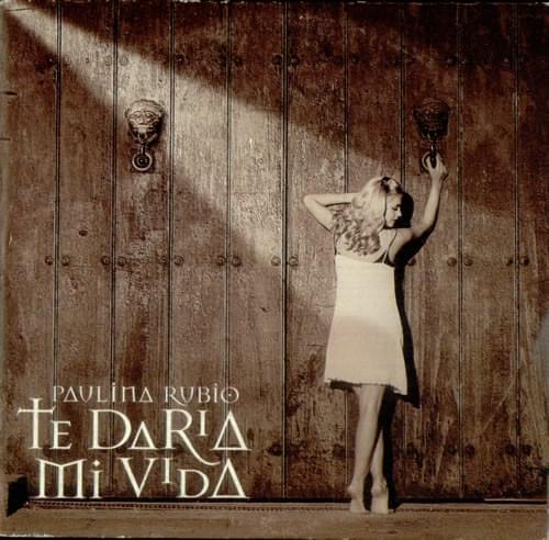 Album cover art for "Te Daría Mi Vida" by Paulina Rubio