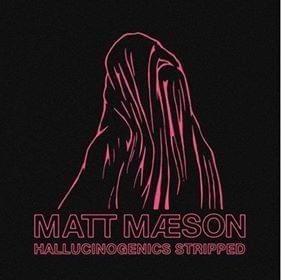 Album cover art for "Hallucinogenics (Stripped)" by Matt Maeson