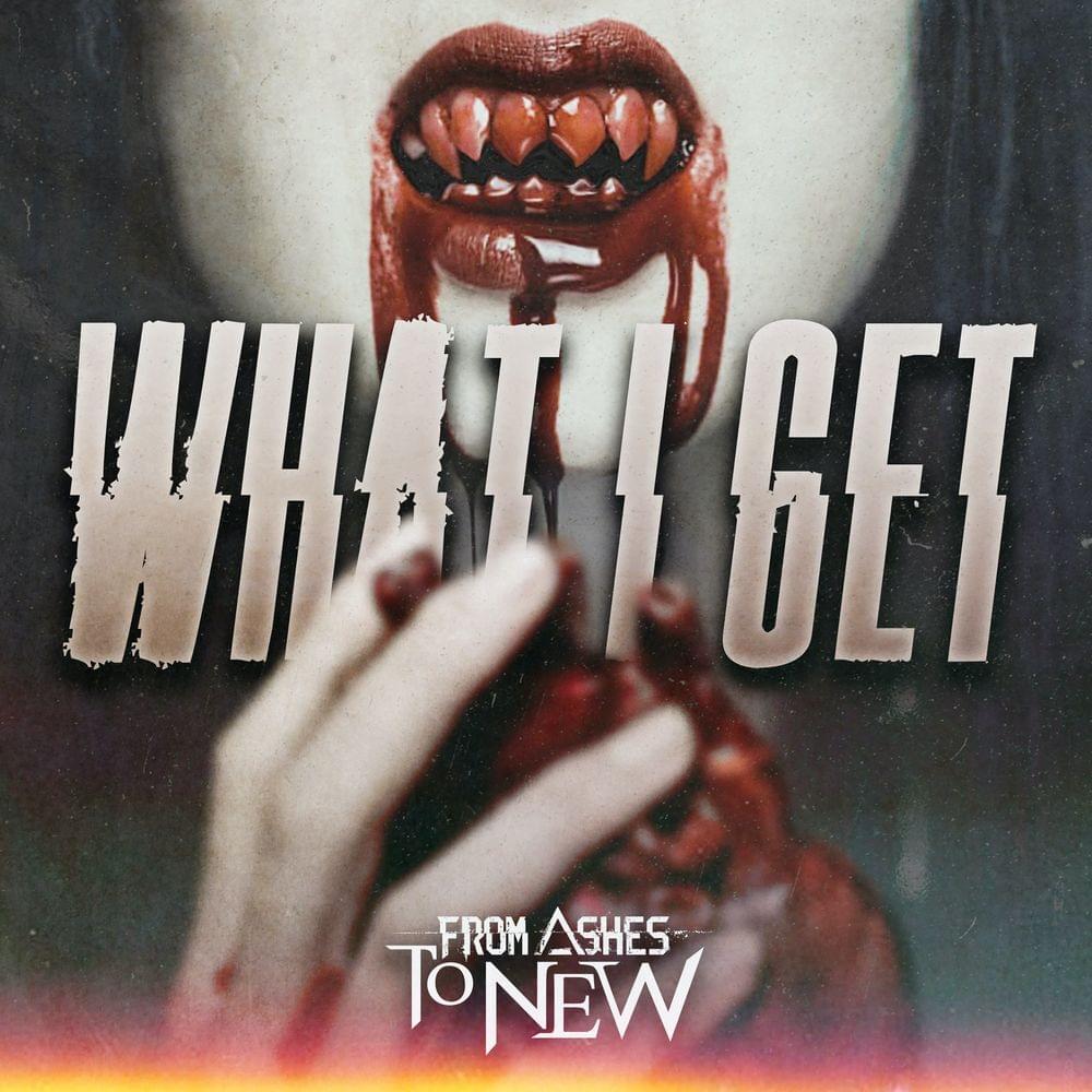 Album cover art for "What I Get" by From Ashes to New