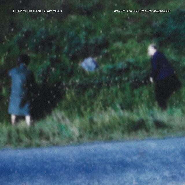 Album cover art for "Where They Perform Miracles" by Clap Your Hands Say Yeah