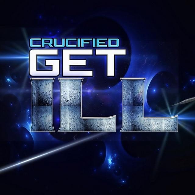 Album cover art for "Get Ill" by Crucified