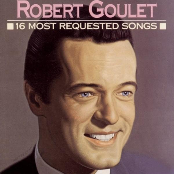 Cover image for Robert Goulet: 16 Most Requested Songs
