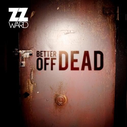 Album cover art for "Better Off Dead" by ZZ Ward