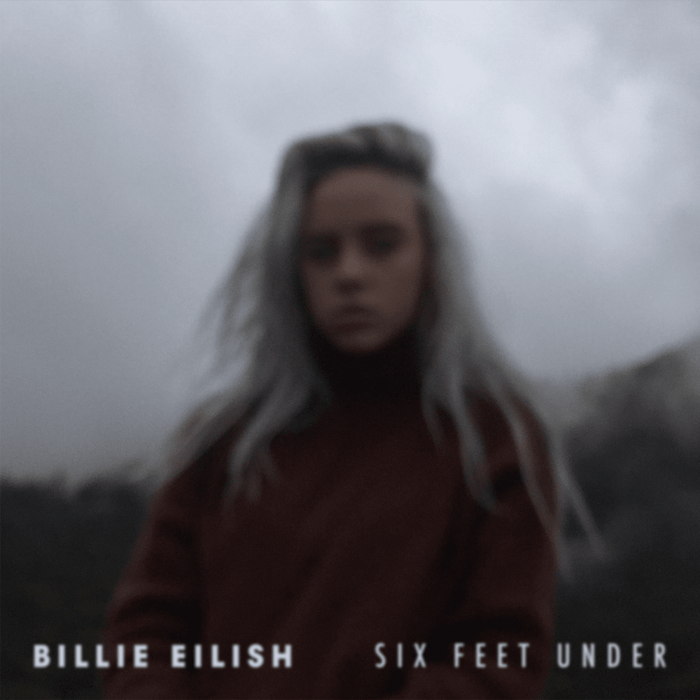Album cover art for "Six Feet Under" by Billie Eilish