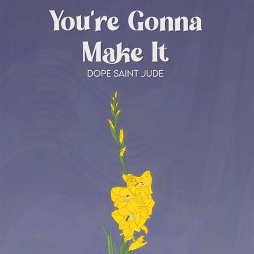 Album cover art for "You’re Gonna Make It" by Dope Saint Jude