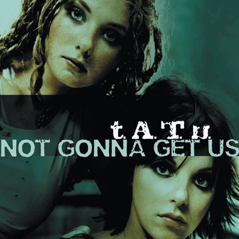 Album cover art for "Not Gonna Get Us" by t.A.T.u.