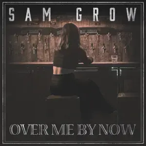 Album cover art for "Over Me By Now" by Sam Grow