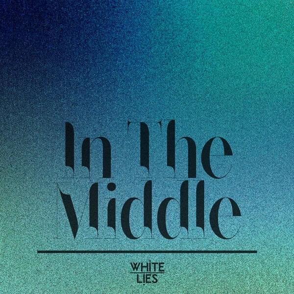 Album cover art for "In The Middle" by White Lies