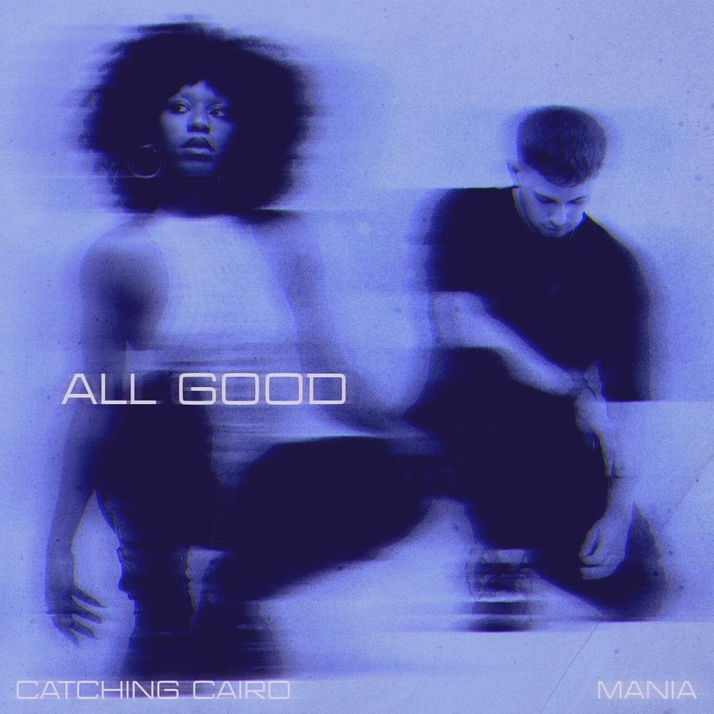 Album cover art for "All Good" by Catching Cairo & MANIA