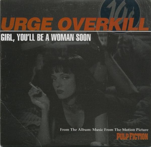Girl, You’ll Be a Woman Soon by Urge Overkill