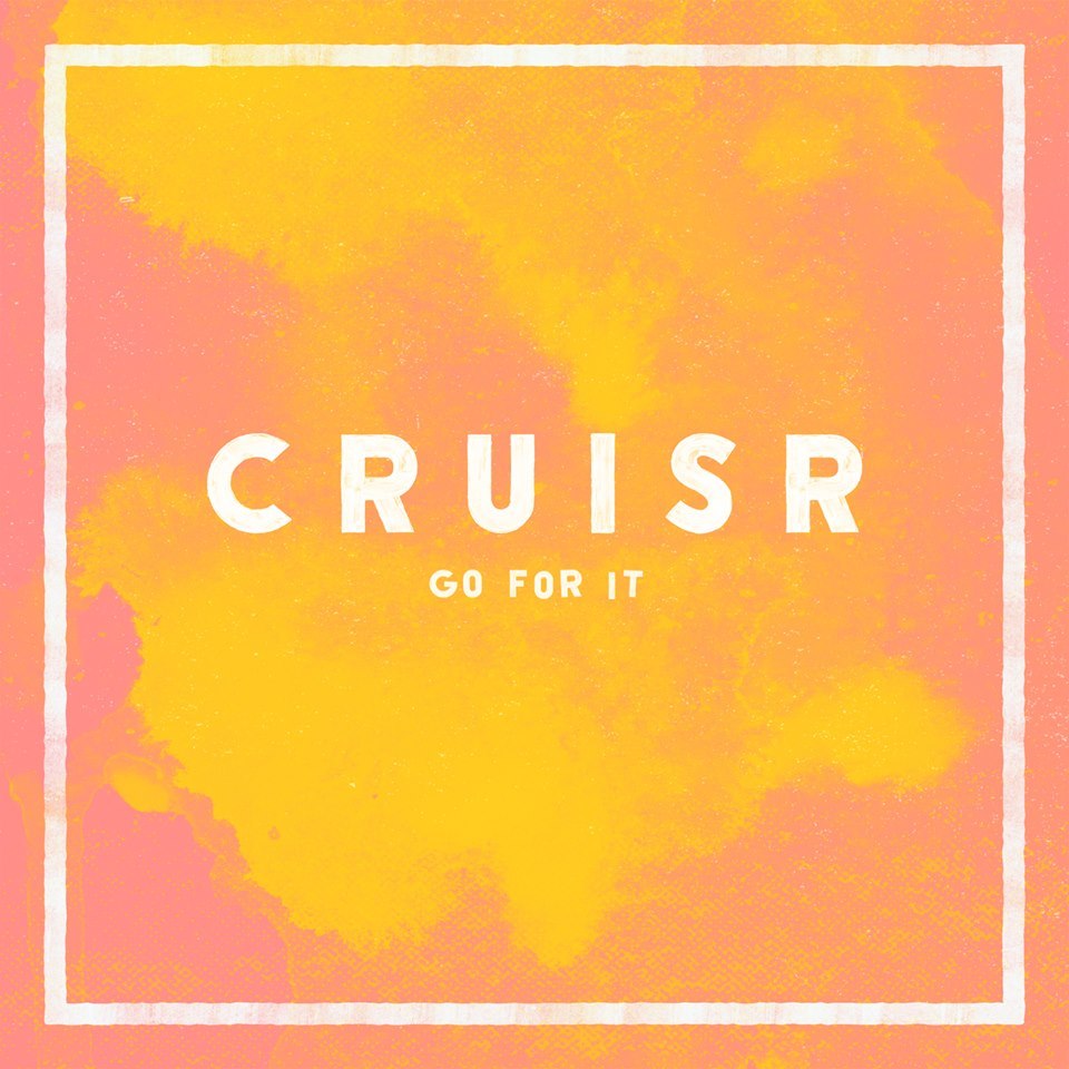 Go for It by CRUISR
