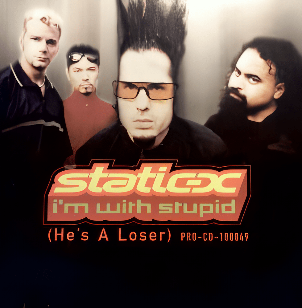 I’m with Stupid by Static-X