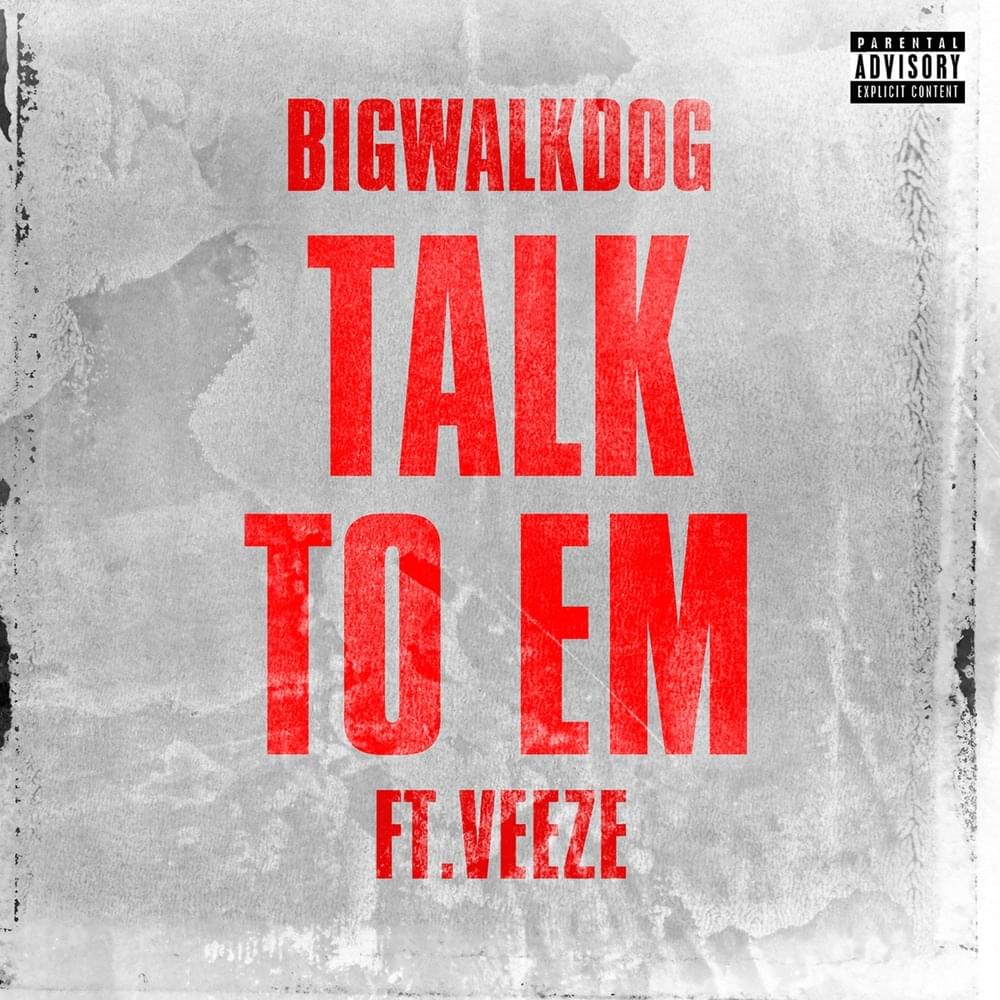 Album cover art for "Talk To Em" by BigWalkDog & Veeze
