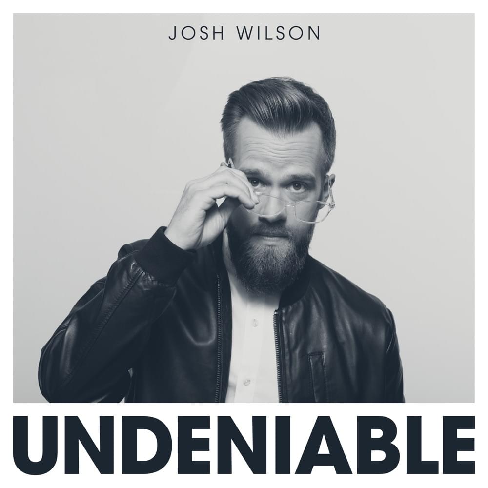 Album cover art for "Undeniable" by Josh Wilson