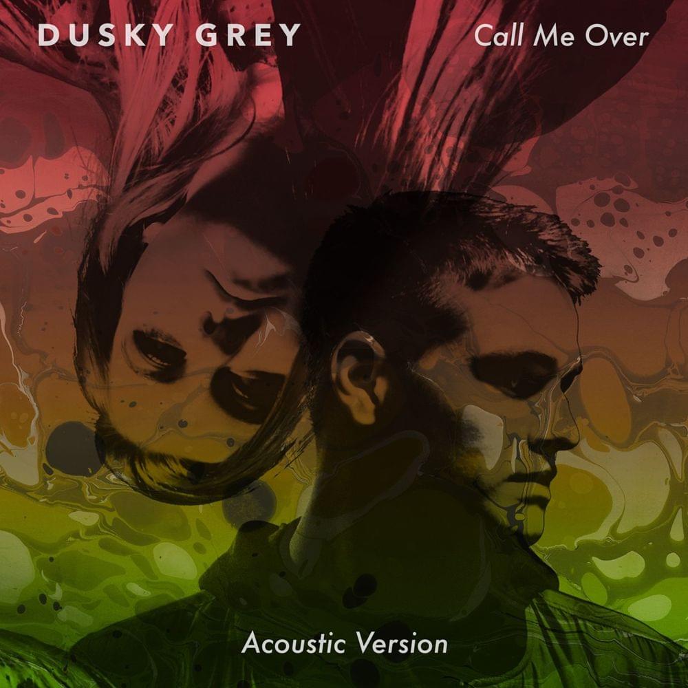 Call Me Over (Acoustic Version) by Dusky Grey