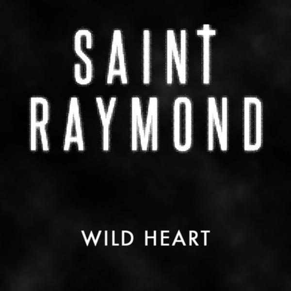 Wild Heart by Saint Raymond