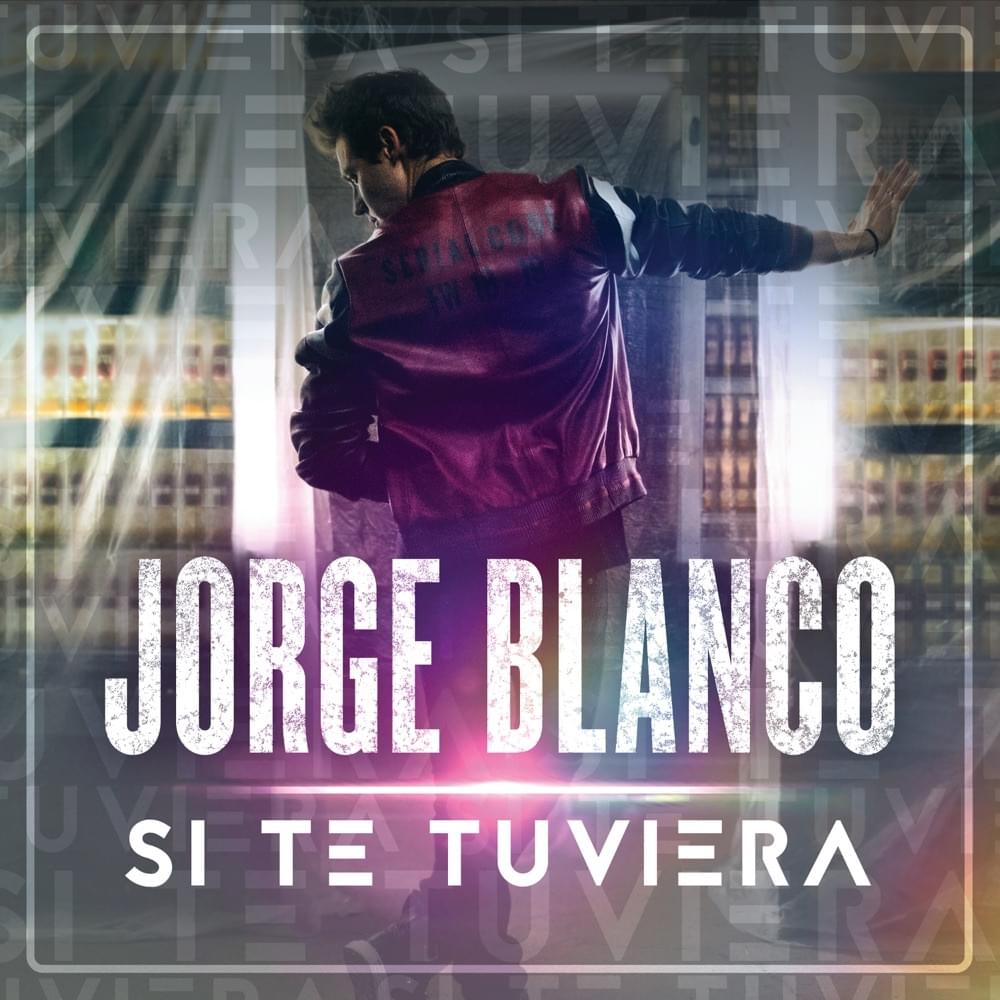 Album cover art for "Si Te Tuviera" by Jorge Blanco