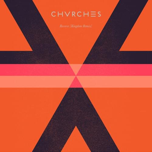 Album cover art for "Recover (Kingdom Remix)" by CHVRCHES
