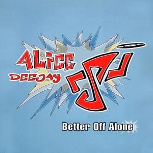 Better Off Alone (Vocal Club RMX) by Alice DeeJay