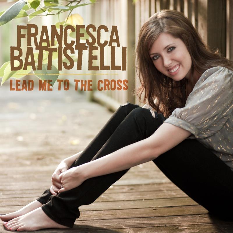Album cover art for "Lead Me to the Cross" by Francesca Battistelli