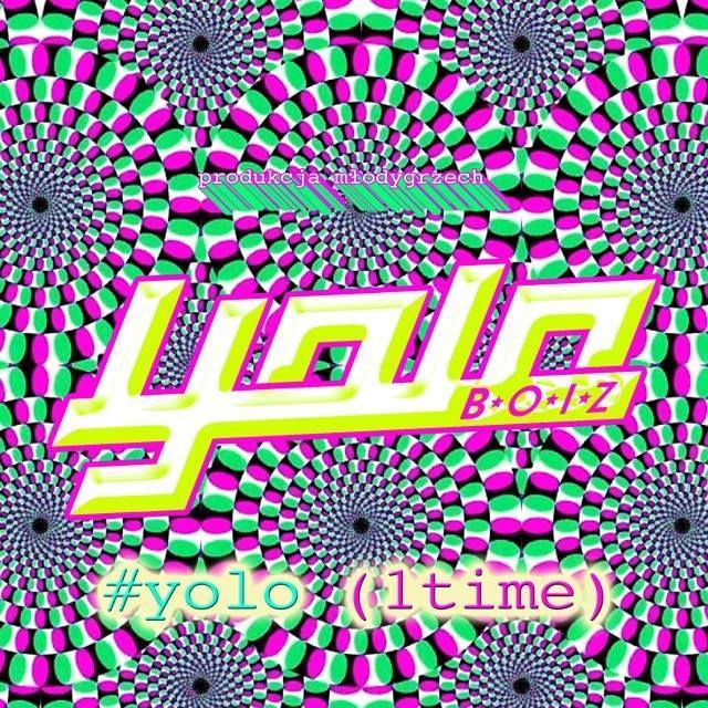 #yolo (1time) by YOLO Boiz