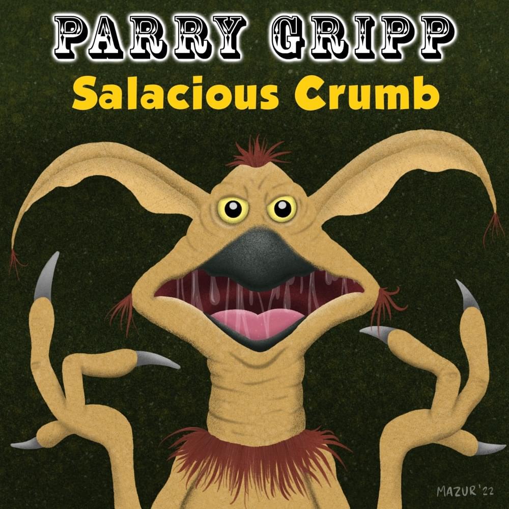 Album cover art for "Salacious Crumb" by Parry Gripp & Nathan Mazur