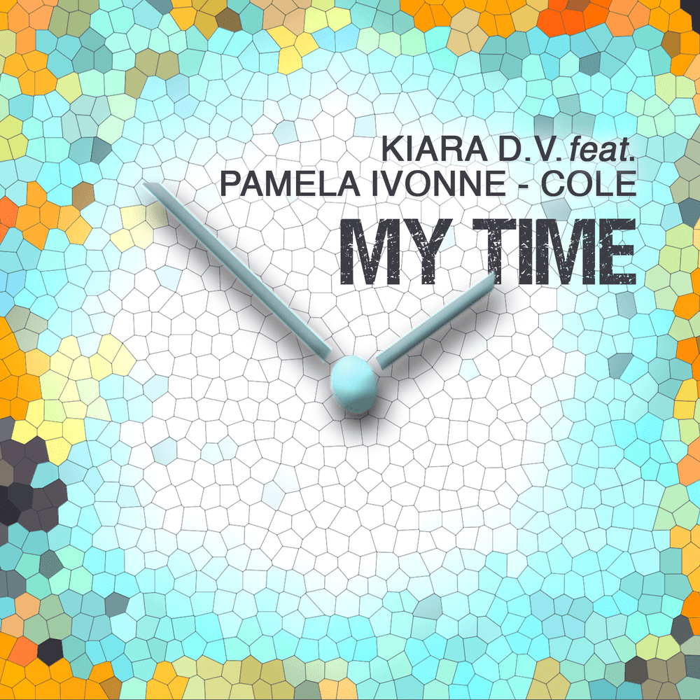 Album cover art for "My Time" by KIARA D.V. & Pamela Ivonne - Cole