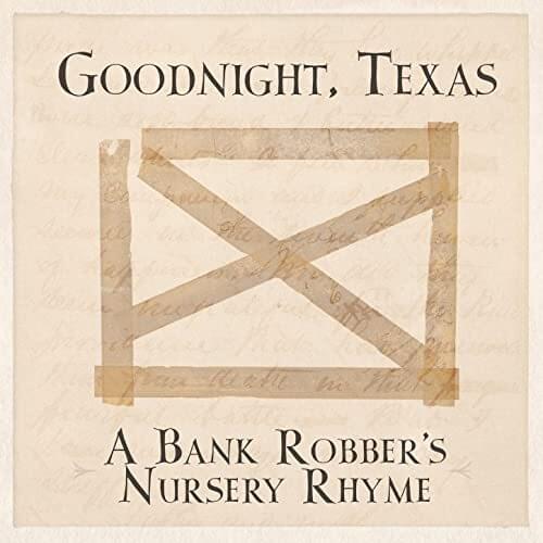 A Bank Robber’s Nursery Rhyme by Goodnight, Texas